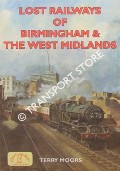 Lost Railways of Birmingham & The West Midlands by MOORS, Terry